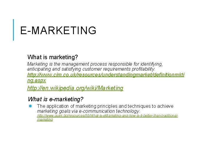 E-MARKETING What is marketing? Marketing is the management process responsible for identifying, anticipating and
