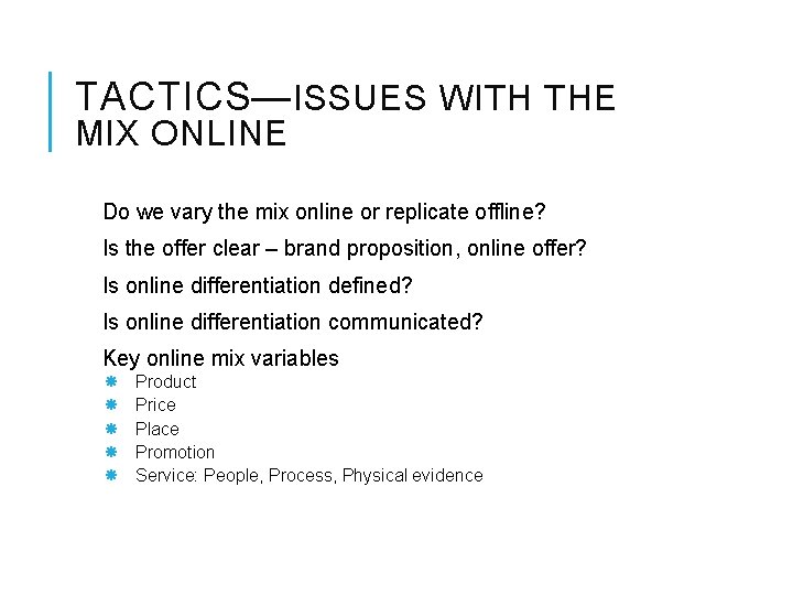 TACTICS— ISSUES WITH THE MIX ONLINE Do we vary the mix online or replicate