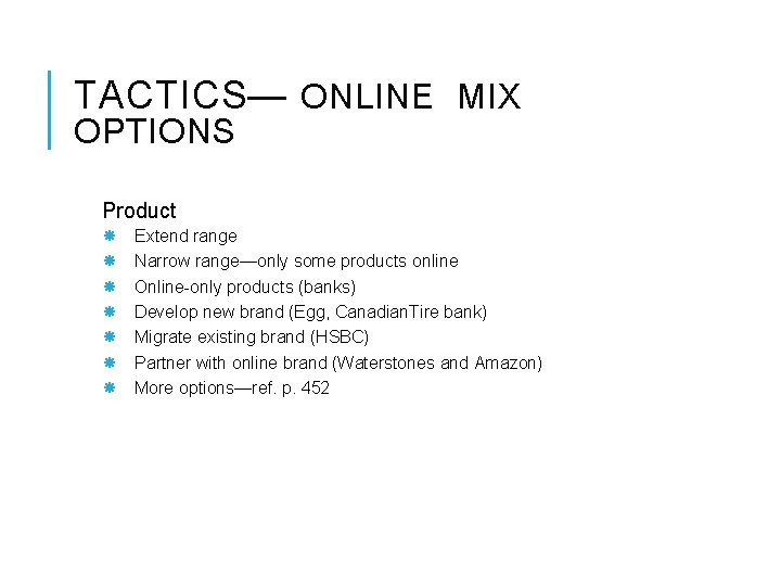 TACTICS— ONLINE MIX OPTIONS Product Extend range Narrow range—only some products online Online-only products