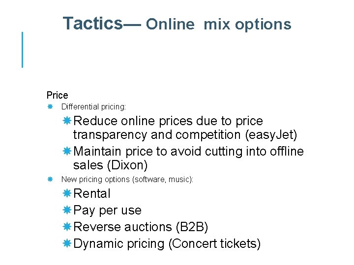 Tactics— Online mix options Price Differential pricing: Reduce online prices due to price transparency