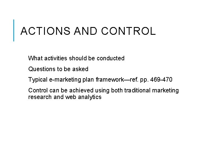 ACTIONS AND CONTROL What activities should be conducted Questions to be asked Typical e-marketing