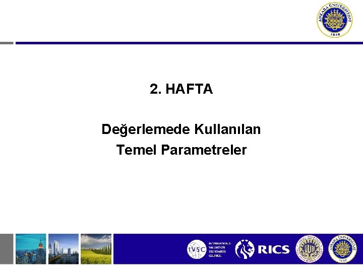 2. HAFTA Değerlemede Kullanılan Temel Parametreler 