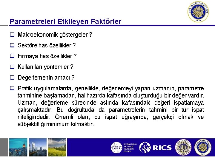 Parametreleri Etkileyen Faktörler q Makroekonomik göstergeler ? q Sektöre has özellikler ? q Firmaya