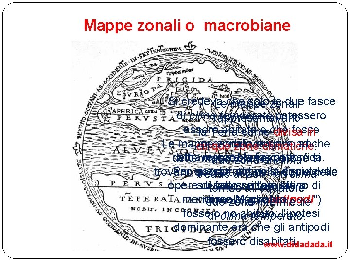 Mappe zonali o macrobiane Si credeva che solo le due fasce Le mappe zonali