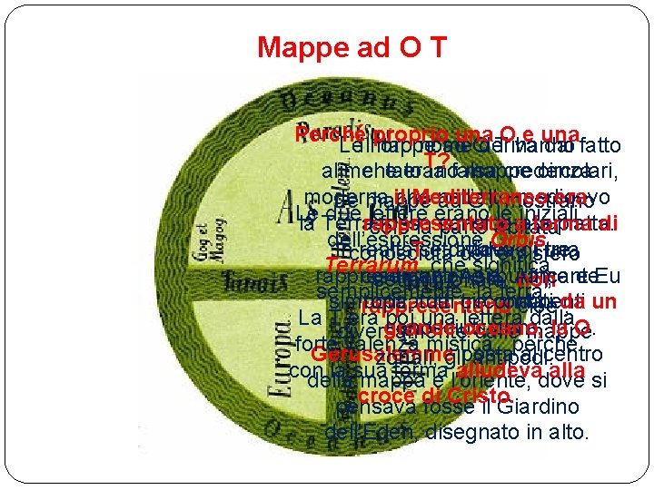 Mappe ad O T Perché proprio una O e una Le mappe ad O