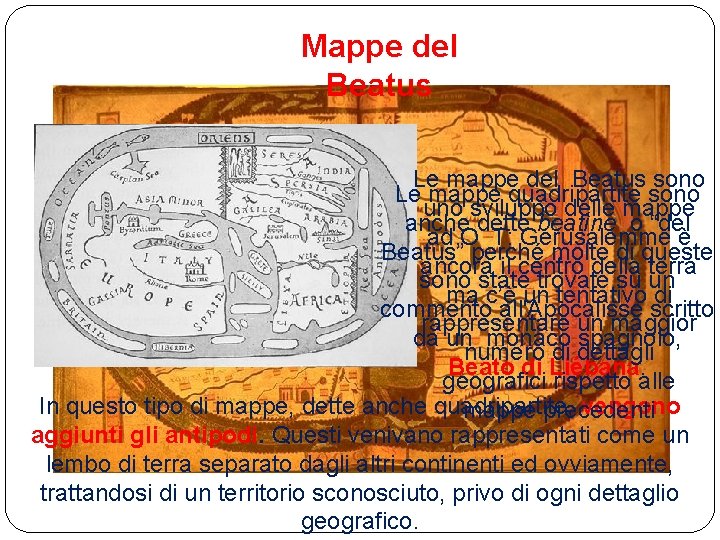 Mappe del Beatus Le mappe del Beatus sono Le mappe quadripartite sono uno sviluppo