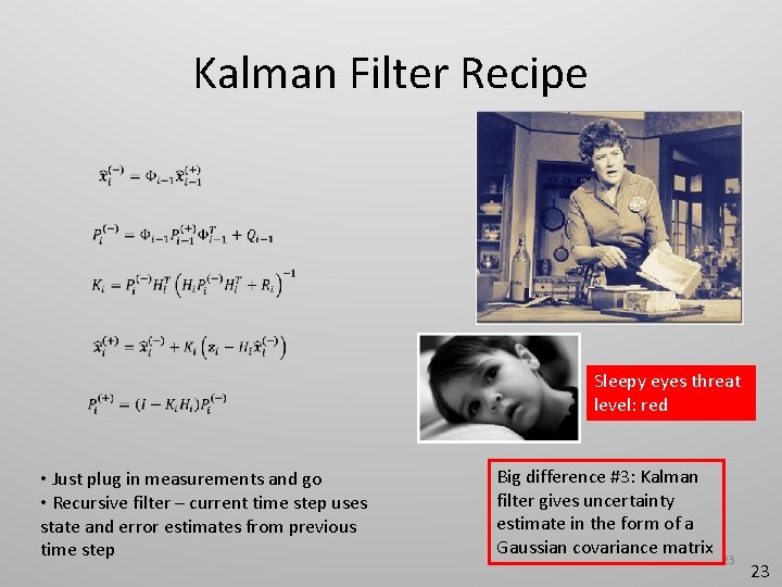 Kalman Filter Recipe Sleepy eyes threat level: red • Just plug in measurements and