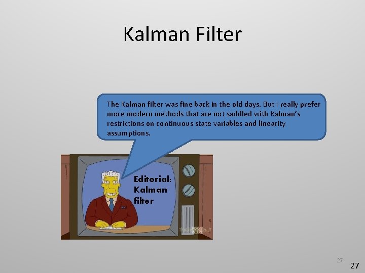 Kalman Filter The Kalman filter was fine back in the old days. But I