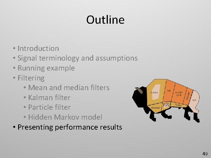 Outline • Introduction • Signal terminology and assumptions • Running example • Filtering •