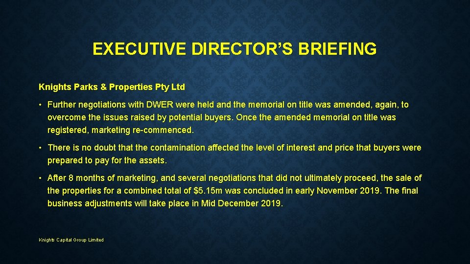 EXECUTIVE DIRECTOR’S BRIEFING Knights Parks & Properties Pty Ltd • Further negotiations with DWER