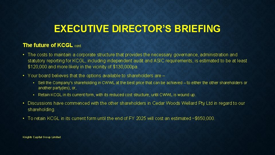 EXECUTIVE DIRECTOR’S BRIEFING The future of KCGL cont. • The costs to maintain a