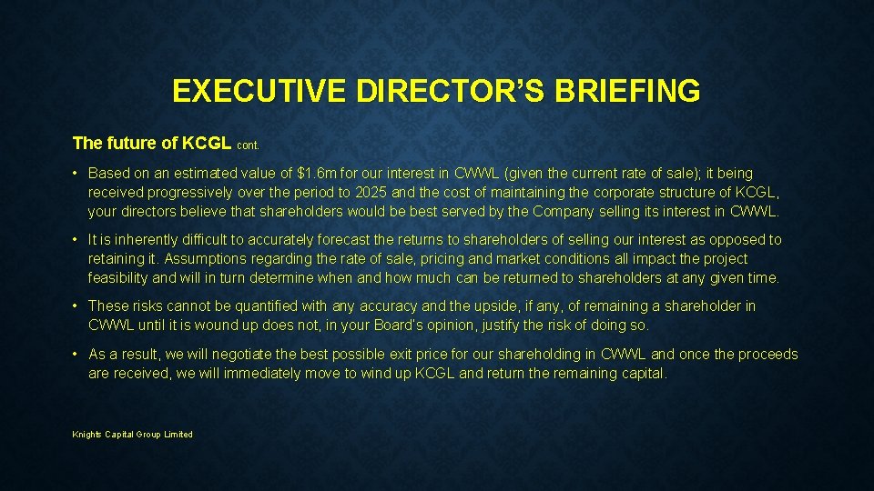 EXECUTIVE DIRECTOR’S BRIEFING The future of KCGL cont. • Based on an estimated value