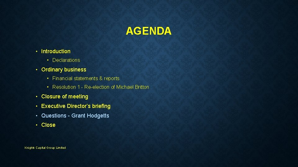 AGENDA • Introduction • Declarations • Ordinary business • Financial statements & reports •