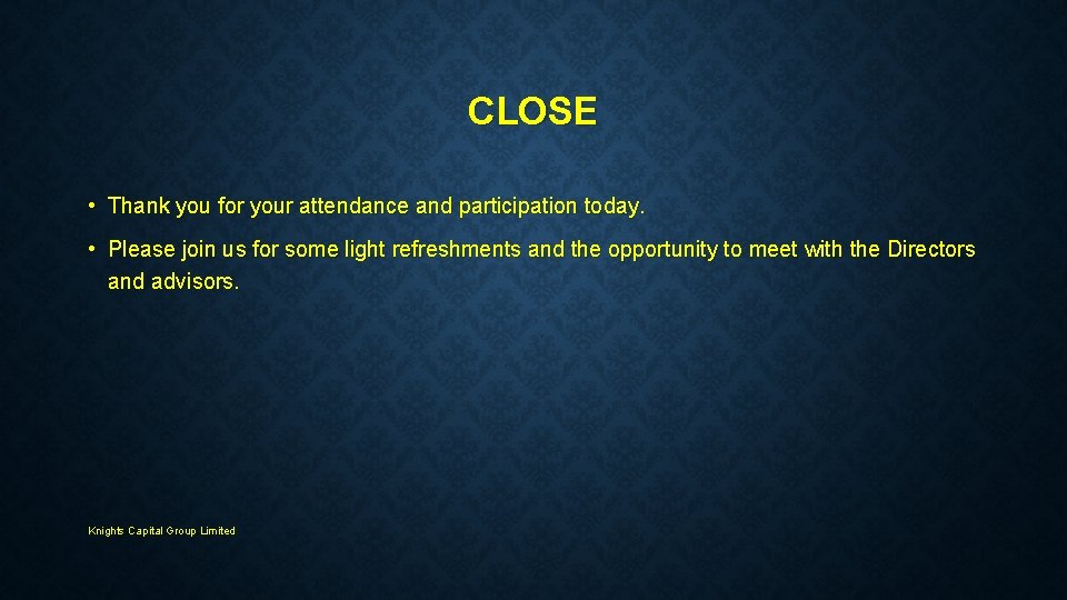CLOSE • Thank you for your attendance and participation today. • Please join us