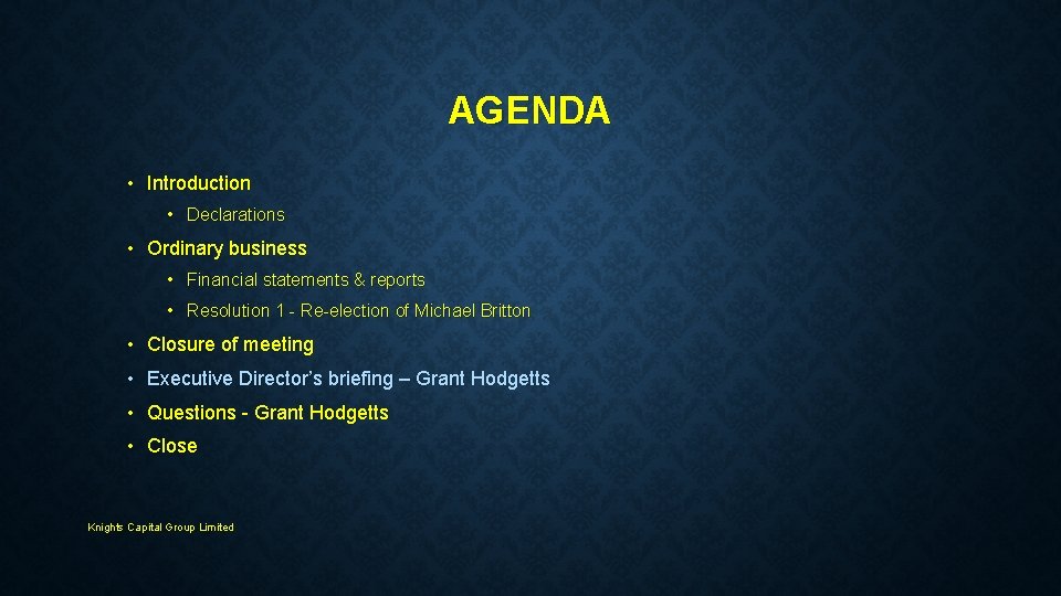 AGENDA • Introduction • Declarations • Ordinary business • Financial statements & reports •