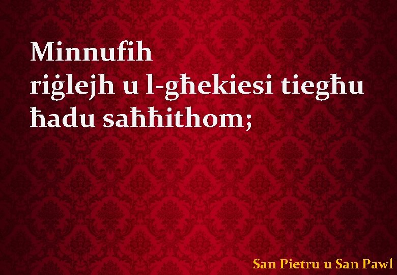 Minnufih riġlejh u l-għekiesi tiegħu ħadu saħħithom; San Pietru u San Pawl 