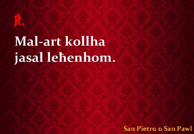 ℟. Mal-art kollha jasal leħenhom. San Pietru u San Pawl 