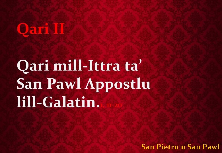 Qari II Qari mill-Ittra ta’ San Pawl Appostlu lill-Galatin. 1, 11 -20 San Pietru