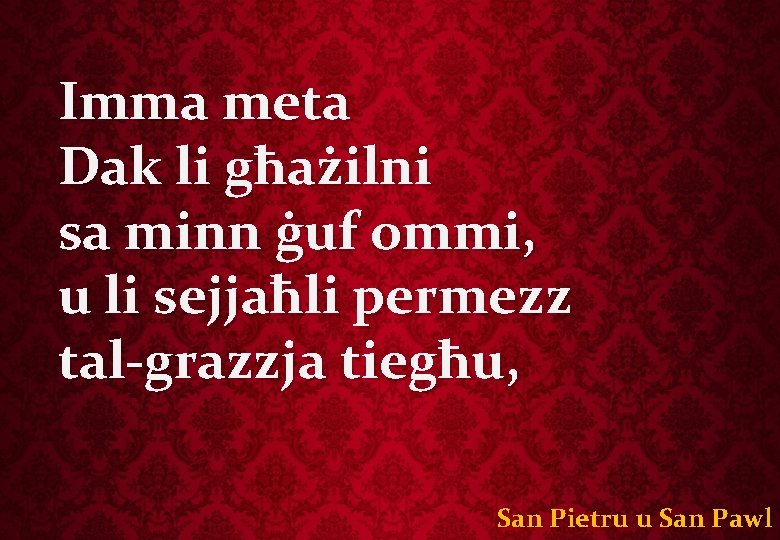 Imma meta Dak li għażilni sa minn ġuf ommi, u li sejjaħli permezz tal-grazzja