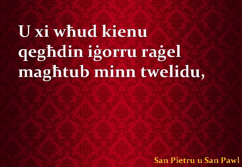 U xi wħud kienu qegħdin iġorru raġel magħtub minn twelidu, San Pietru u San