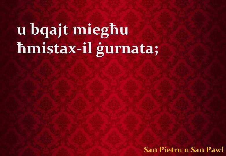 u bqajt miegħu ħmistax-il ġurnata; San Pietru u San Pawl 