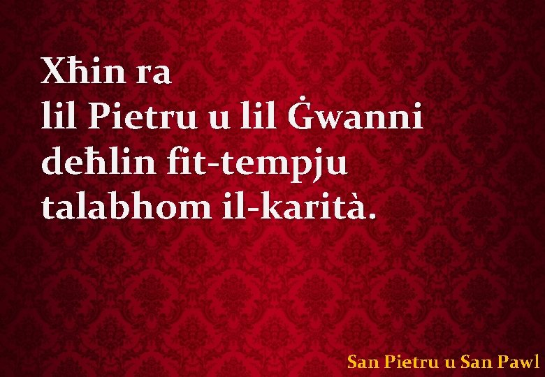 Xħin ra lil Pietru u lil Ġwanni deħlin fit-tempju talabhom il-karità. San Pietru u