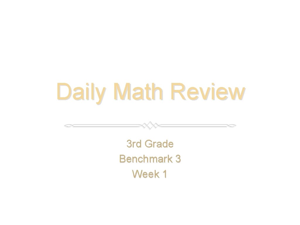 Daily Math Review 3 rd Grade Benchmark 3 Week 1 