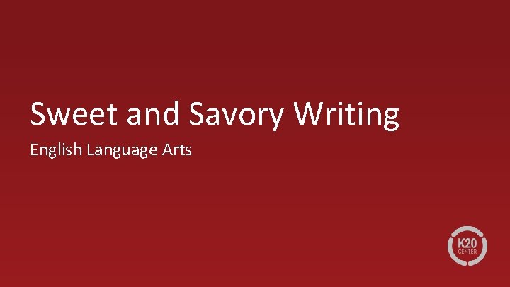 Sweet and Savory Writing English Language Arts 