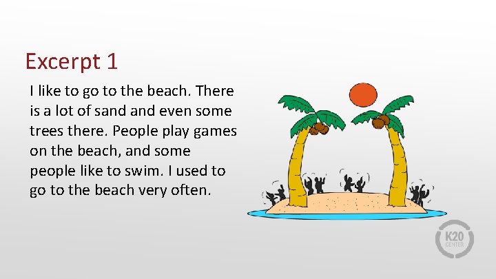 Excerpt 1 I like to go to the beach. There is a lot of