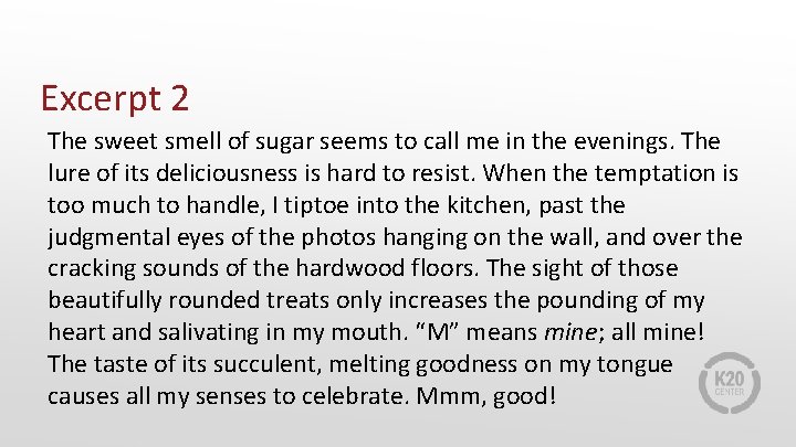 Excerpt 2 The sweet smell of sugar seems to call me in the evenings.