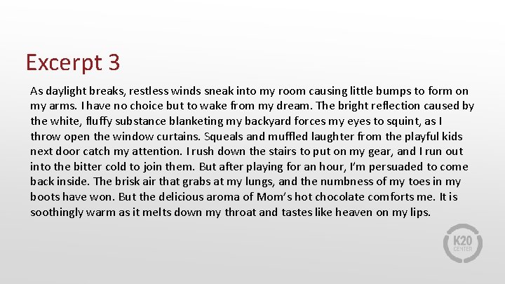 Excerpt 3 As daylight breaks, restless winds sneak into my room causing little bumps