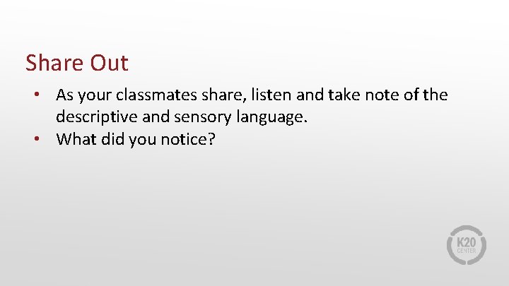 Share Out • As your classmates share, listen and take note of the descriptive
