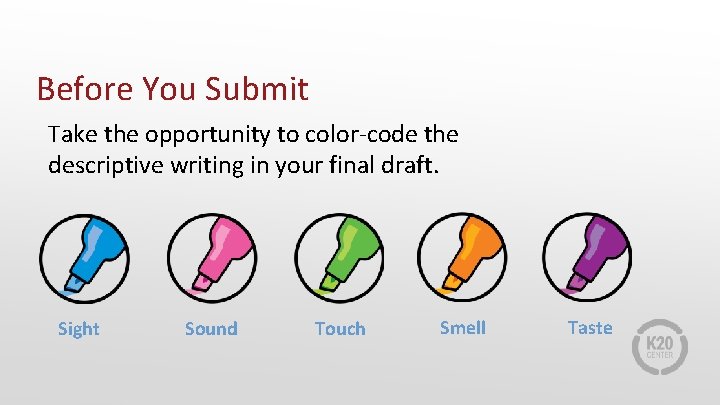 Before You Submit Take the opportunity to color-code the descriptive writing in your final