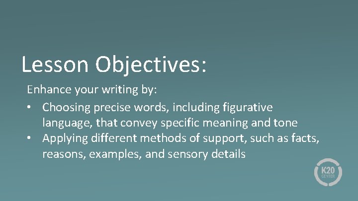 Lesson Objectives: Enhance your writing by: • Choosing precise words, including figurative language, that