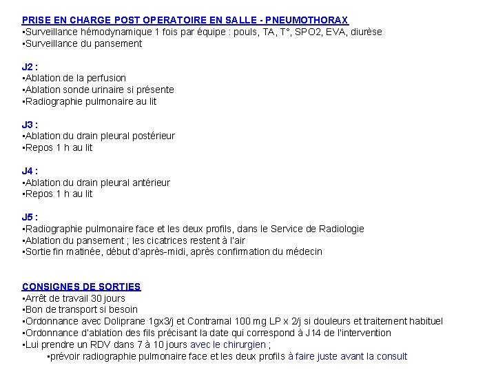 PRISE EN CHARGE POST OPERATOIRE EN SALLE - PNEUMOTHORAX • Surveillance hémodynamique 1 fois