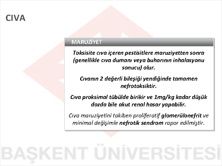 CIVA MARUZİYET Toksisite cıva içeren pestisitlere maruziyetten sonra (genellikle cıva dumanı veya buharının inhalasyonu