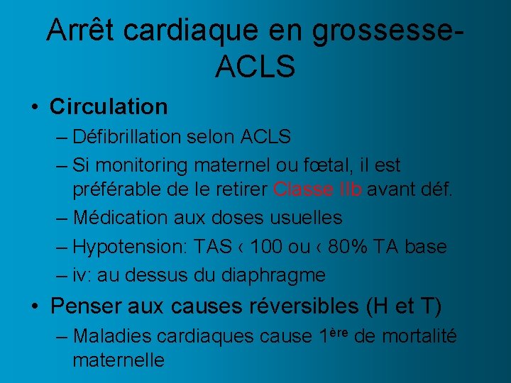 Arrêt cardiaque en grossesse. ACLS • Circulation – Défibrillation selon ACLS – Si monitoring