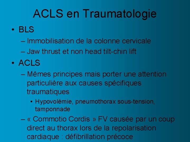 ACLS en Traumatologie • BLS – Immobilisation de la colonne cervicale – Jaw thrust