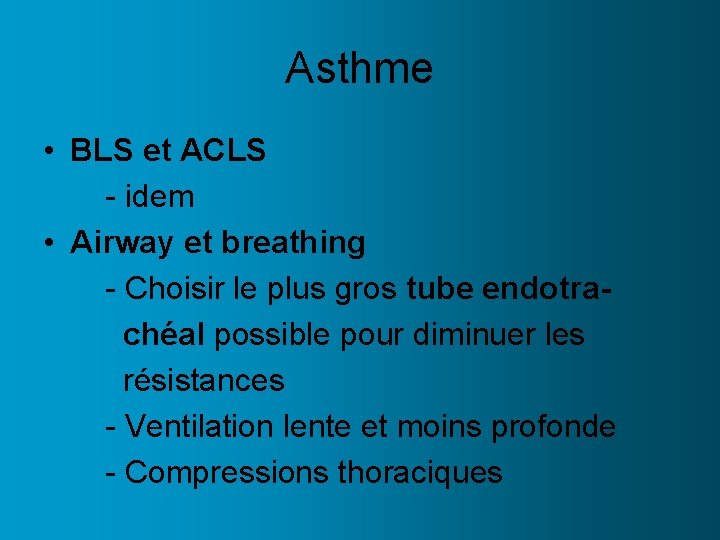 Asthme • BLS et ACLS - idem • Airway et breathing - Choisir le