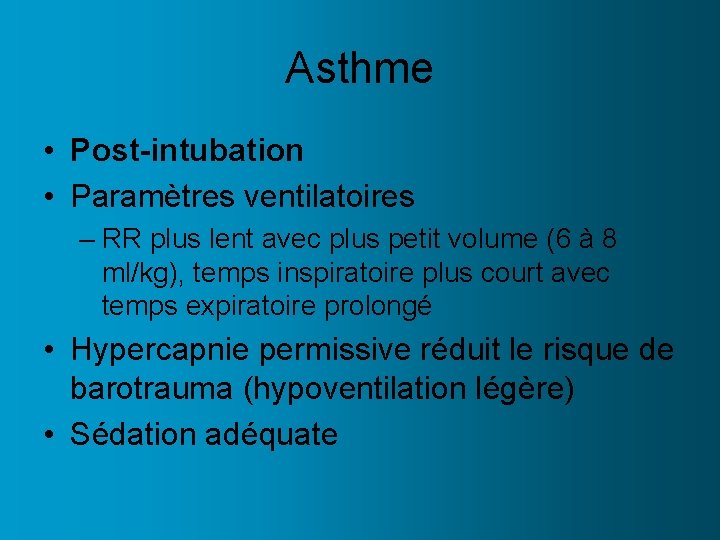 Asthme • Post-intubation • Paramètres ventilatoires – RR plus lent avec plus petit volume
