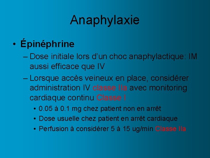 Anaphylaxie • Épinéphrine – Dose initiale lors d’un choc anaphylactique: IM aussi efficace que