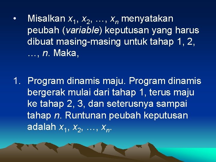  • Misalkan x 1, x 2, …, xn menyatakan peubah (variable) keputusan yang