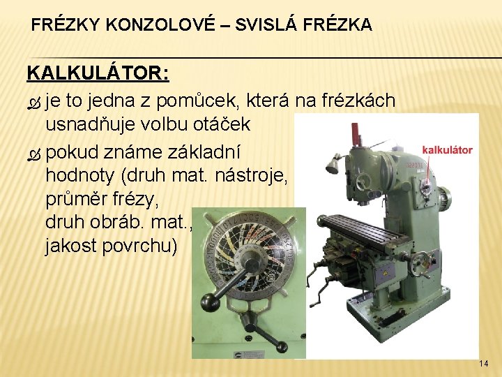 FRÉZKY KONZOLOVÉ – SVISLÁ FRÉZKA KALKULÁTOR: je to jedna z pomůcek, která na frézkách