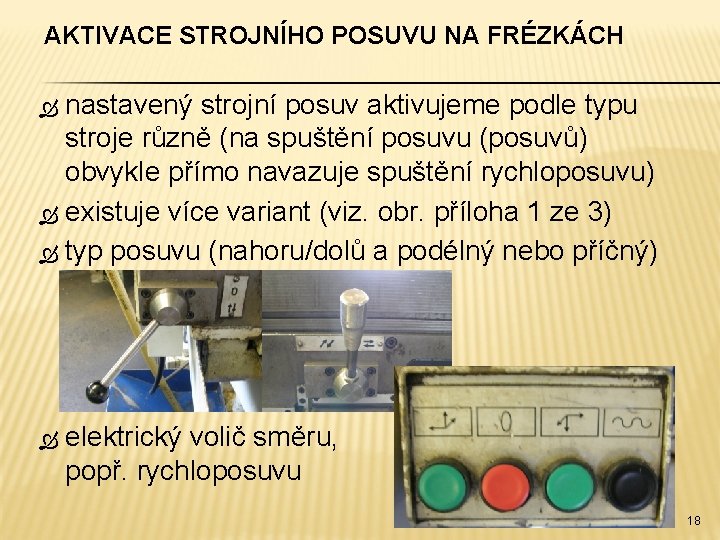 AKTIVACE STROJNÍHO POSUVU NA FRÉZKÁCH nastavený strojní posuv aktivujeme podle typu stroje různě (na