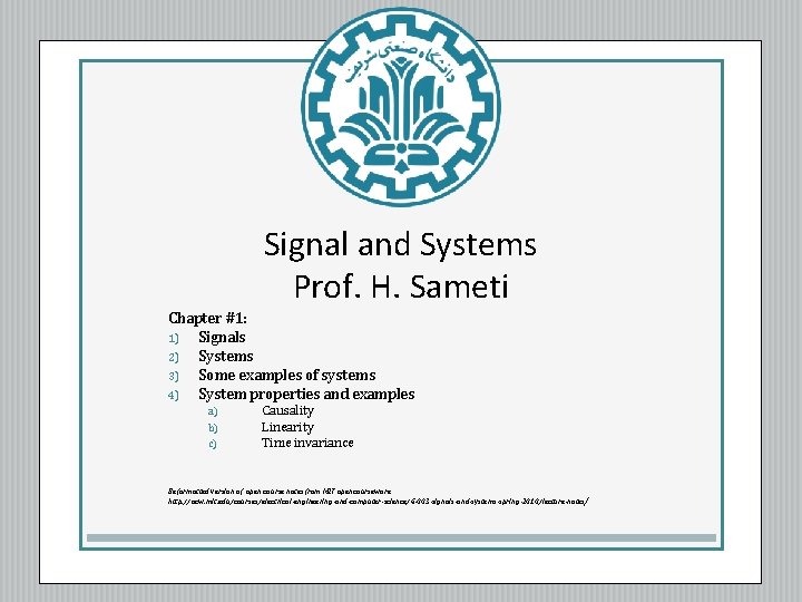 Signal and Systems Prof. H. Sameti Chapter #1: 1) Signals 2) Systems 3) Some Signal and Systems Prof. H. Sameti Chapter #1: 1) Signals 2) Systems 3) Some