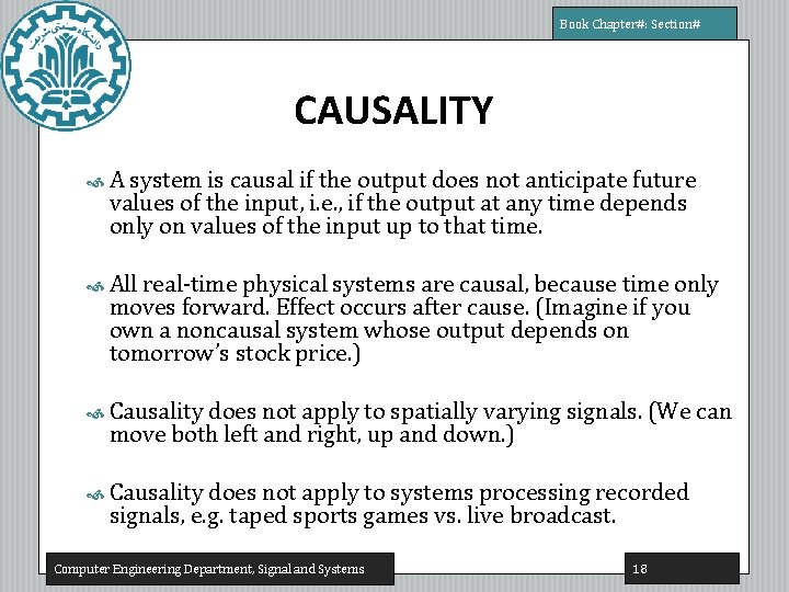 Book Chapter#: Section# CAUSALITY A system is causal if the output does not anticipate Book Chapter#: Section# CAUSALITY A system is causal if the output does not anticipate
