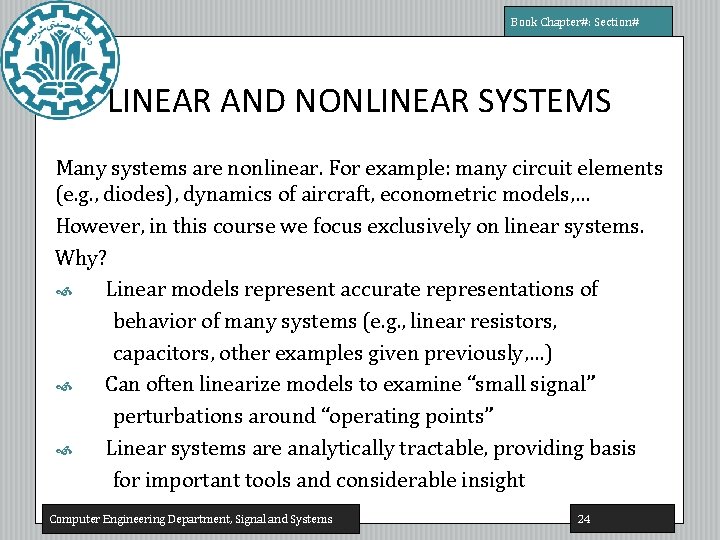 Book Chapter#: Section# LINEAR AND NONLINEAR SYSTEMS Many systems are nonlinear. For example: many Book Chapter#: Section# LINEAR AND NONLINEAR SYSTEMS Many systems are nonlinear. For example: many