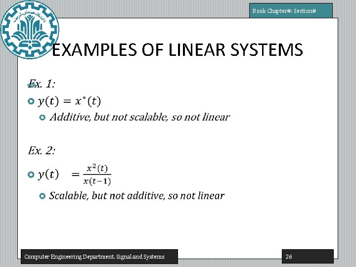 Book Chapter#: Section# EXAMPLES OF LINEAR SYSTEMS Computer Engineering Department, Signal and Systems 26 Book Chapter#: Section# EXAMPLES OF LINEAR SYSTEMS Computer Engineering Department, Signal and Systems 26