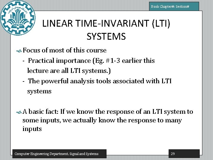 Book Chapter#: Section# LINEAR TIME-INVARIANT (LTI) SYSTEMS Focus of most of this course - Book Chapter#: Section# LINEAR TIME-INVARIANT (LTI) SYSTEMS Focus of most of this course -