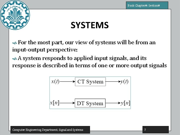 Book Chapter#: Section# SYSTEMS For the most part, our view of systems will be Book Chapter#: Section# SYSTEMS For the most part, our view of systems will be